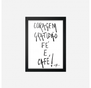 QUADRO: Coragem gratidão e café 